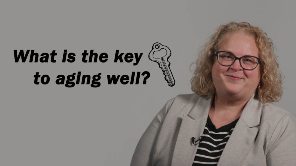 What’s the key to aging well?